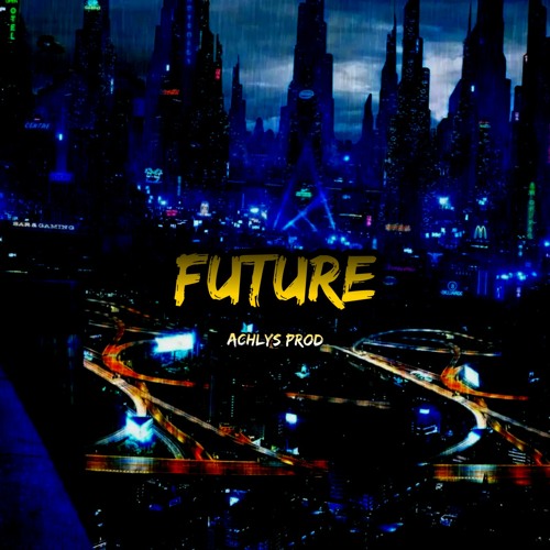 Stream Future by Achlys Prod. | Listen online for free on SoundCloud