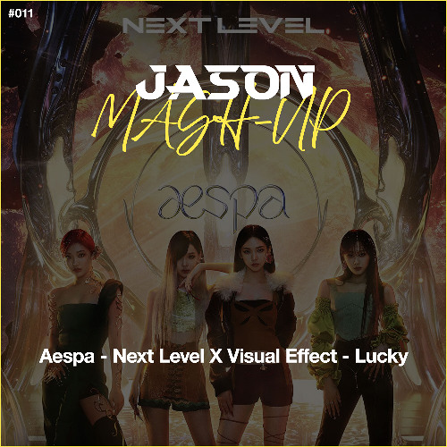 Aespa - Next Level X Visual Effect - Lucky (JASON MashUp) *Free Download
