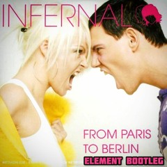 Infernal - From Paris To Berlin (Element Bootleg)