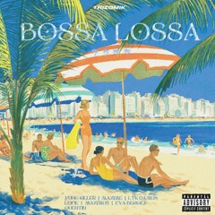 BOSSA LOSSA feat Yung Killer, Maxime, LTK DAMUS, Lofie, Maximus, Eva Bergey, Quentin