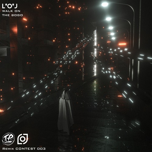 L*o*J - Walk On The Bogo [REMIX CONTEST 003]