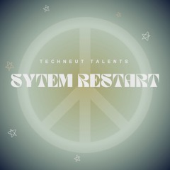 Techneut Talents| SYSTEM RESTART