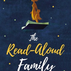 PDF✔️Download❤️ The Read-Aloud Family Making Meaningful and Lasting Connections with Your Ki