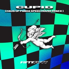 FiftyFifty - Cupid (Haus Of Panda Speed House Remix)