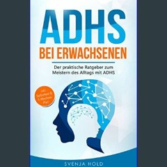 Ebook PDF  ⚡ ADHS bei Erwachsenen: Der praktische Ratgeber zum Meistern des Alltags mit ADHS — ink