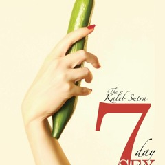 Ebook The Kaleb Sutra 7 Day Sex Detox: A simple, hands-on guide to a better tasting sex life for