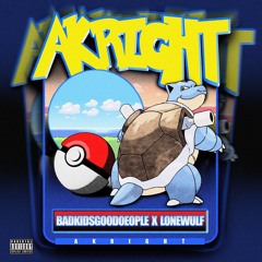 AKRIGHT w/ Badkidsgoodpeople