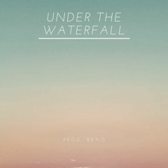 UNDER THE WATERFALL