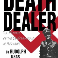 GET [PDF EBOOK EPUB KINDLE] Death Dealer: The Memoirs of the SS Kommandant at Auschwitz by  Rudolf H