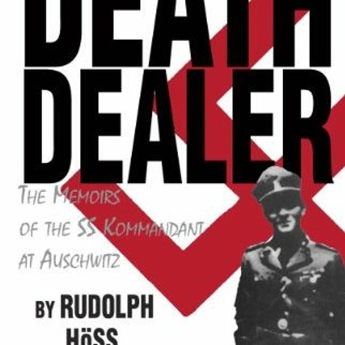 ACCESS EBOOK EPUB KINDLE PDF Death Dealer: The Memoirs of the SS Kommandant at Auschwitz by  Rudolf