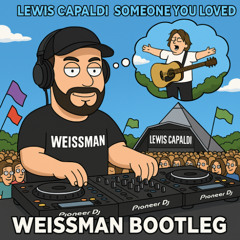 Someone You Loved - Lewis Capaldi - Weissman Bootleg