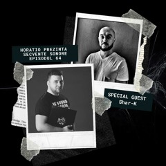 HORATIO PREZINTA SECVENTE  SONORE 64 SPECIAL GUEST SHAR - K