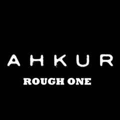 Ahkur - Rough One [Free Download]