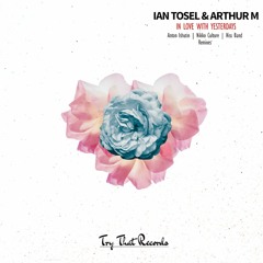 Ian Tosel , Arthur M - In Love With Yesterdays ( Anton Ishutin Remix )