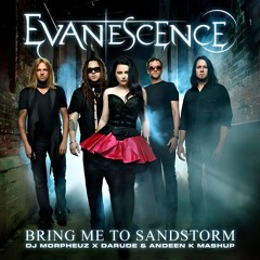 Evanescence X Darude & Andeen K - Bring Me To Sandstorm (DJ MorpheuZ Mashup)