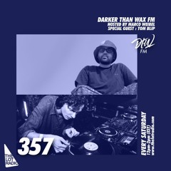Darker Than Wax FM #357 w/ Tom Blip & Marco Weibel • 18th March 2023