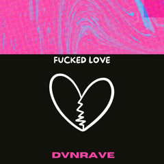 Dvnrave - Fucked Love
