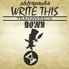 Write This Trainwreck Down