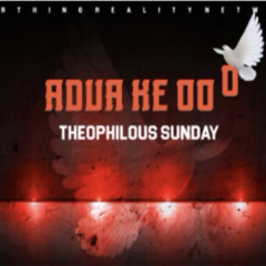 ADUA KE OOO- Theophilous Sunday