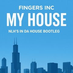 Fingers Inc - My House  ( NLH's in da House Bootleg remix)
