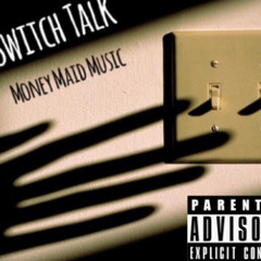 Switch Talk (feat.ChukyBuck, DreWill & JDineroB)
