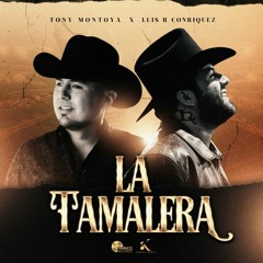 Tony Montoya, Luis R-Conriquez - La Tamalera