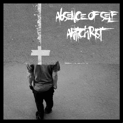Absence Of Self - Antichrist