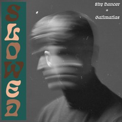 Shy Dancer - Galimatias {Slowed & Reverbed}