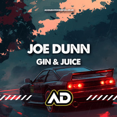Joe Dunn - Gin & Juice (OUT NOW ON ACCELERATION DIGITAL)