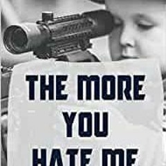 Ebook Download The More You Hate Me BY Andy Smart Gratis Full