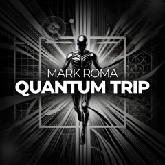Mark Roma - Quantum Trip