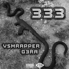 333 (vsmrapper feat. g3ra prod. mutantclan1 mix. forlez1)