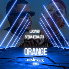 Sfera Ebbasta, Luciano - Orange (ENFOR Remix) TECHNO