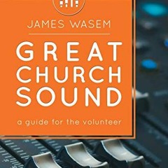 download PDF √ Great Church Sound: a guide for the volunteer by  James Wasem [EPUB KI