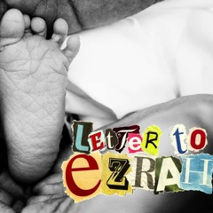 Letter To Ezrah