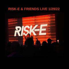 Risk-E & Friends LIVE 1/29/22