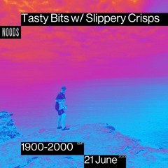 Tasty Bits w/ Slippery Crisps 21.06.23