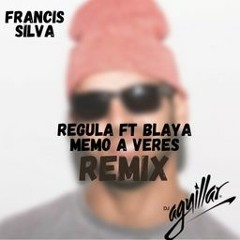 Regula Ft. Blaya - Memo A Veres (Francis Silva X Aguillar Moombahton Mix)📅Lançamento 15 Abril