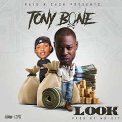 Tony Bone - Look (Explicit)