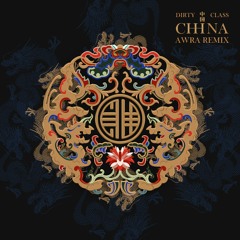 Dirty Class - China (AwRa Remix)