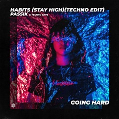 PASSIK - Habits (Stay High)(Techno Edit)