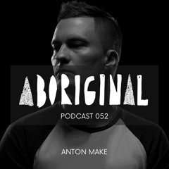 Aboriginal Podcast 052: Anton Make