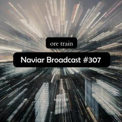 Naviar Broadcast #307 – ore train – Wednesday 21st February 2024