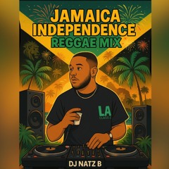 Jamaica Independence Day (Reggae Mix) Mixed By DJ NATZ B