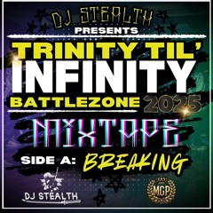 DJ Stealth Presents Trinity Til Infinity Battlezone 2025 Mixtape Side A :Breaking
