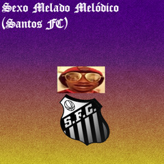 Sexo Melado Melódico (Santos FC)