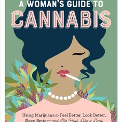 eBOOK A Woman's Guide to Cannabis: Using Marijuana to Feel Better, Look Better,