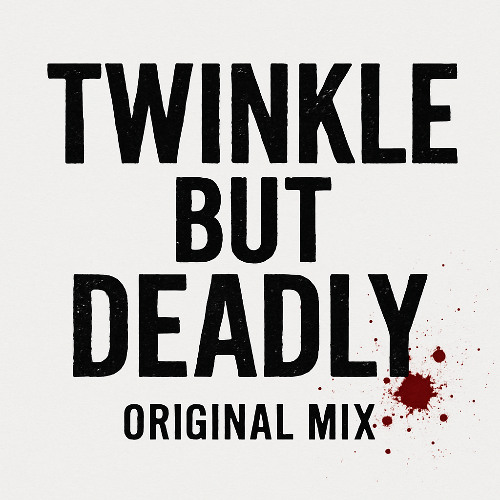 Twinkle But Deadly: Original Mix