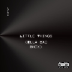 Little Things (Ella Mai Bmix)