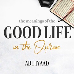 The Goodly Life According to the Qur'aan - Lesson 2